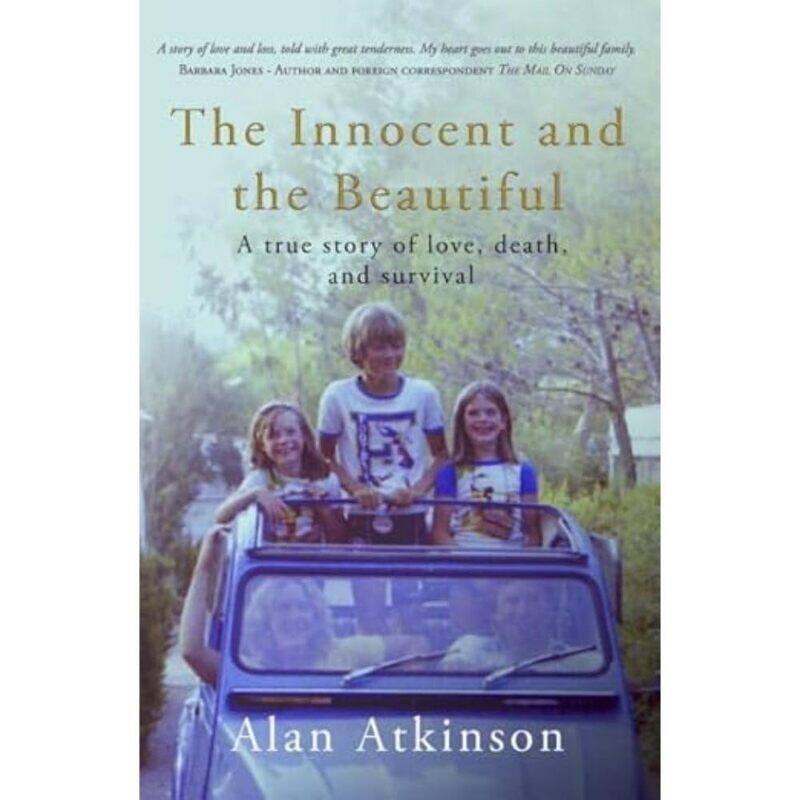 

The Innocent and the Beautiful: A true story of love, death, and survival