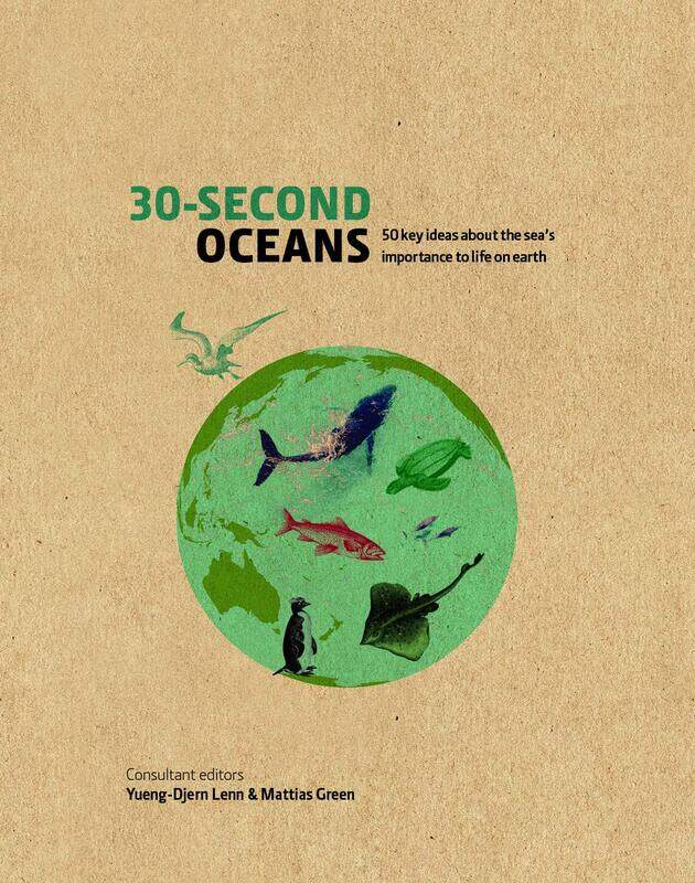 

30-Second Oceans: 50 key ideas about the sea's importance to life on earth