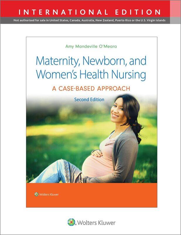 

Maternity, Newborn, and Women's Health Nursing 2e: A Case-Based Approach