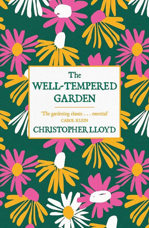 

The Well-Tempered Garden: A New Edition Of The Gardening Classic