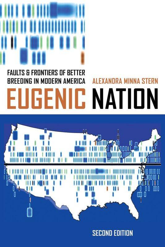 

Eugenic Nation: Faults and Frontiers of Better Breeding in Modern America
