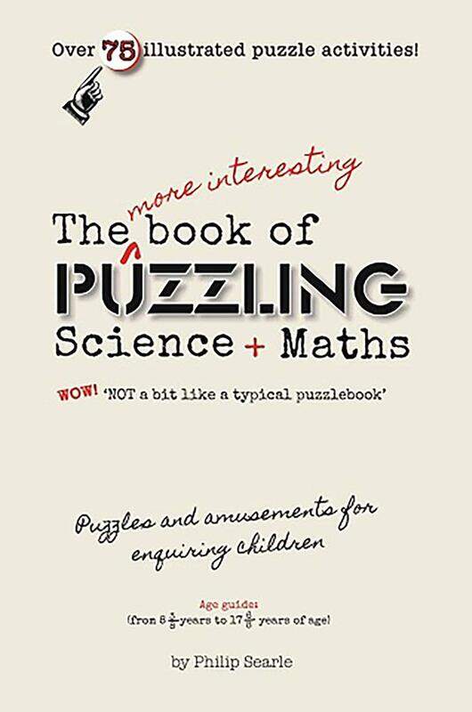 

The More Interesting Book of Puzzling Science + Maths: For an Enquiring Mind - Not a Bit Like a Typical Puzzle Book