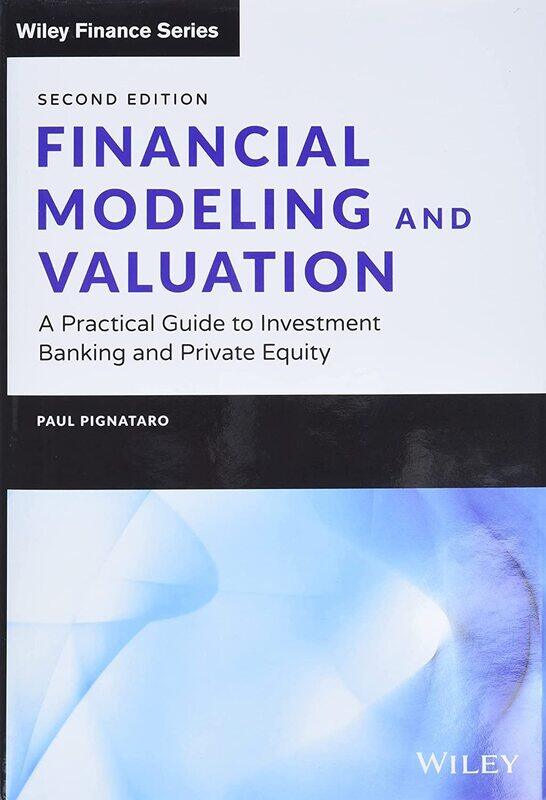 

WILEY Financial Modeling and Valuation: A Practical Guide to Investment Banking and Private Equity