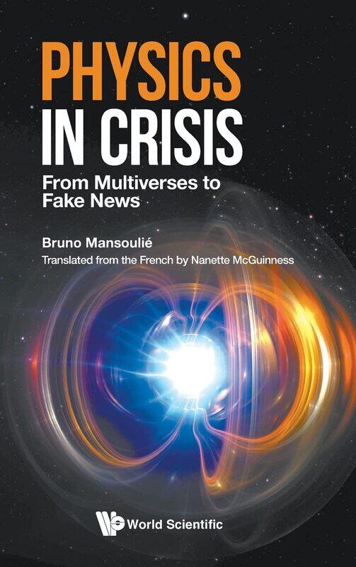 

Physics In Crisis: From Multiverses To Fake News