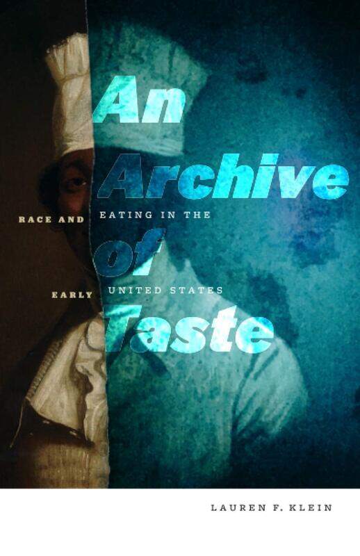 

An Archive of Taste: Race and Eating in the Early United States