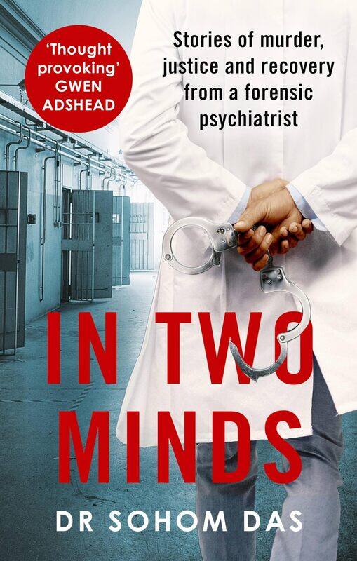 

In Two Minds: Stories of murder, justice and recovery from a forensic psychiatrist