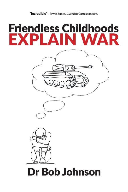 

Friendless Childhoods Explain War