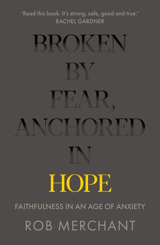 

Broken by Fear, Anchored in Hope: Faithfulness in an age of anxiety