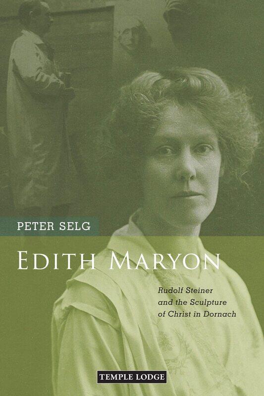 

Edith Maryon: Rudolf Steiner and the Sculpture of Christ in Dornach