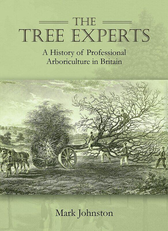

The Tree Experts: A History of Professional Arboriculture in Britain