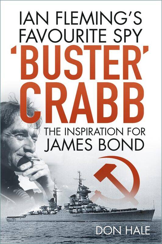 

'Buster' Crabb: Ian Fleming's Favourite Spy, The Inspiration for James Bond