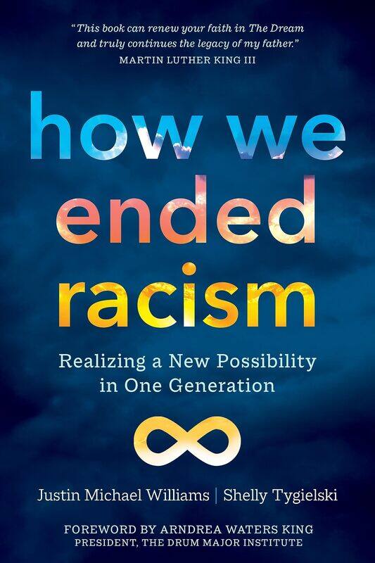 

How We Ended Racism: Realizing a New Possibility in One Generation