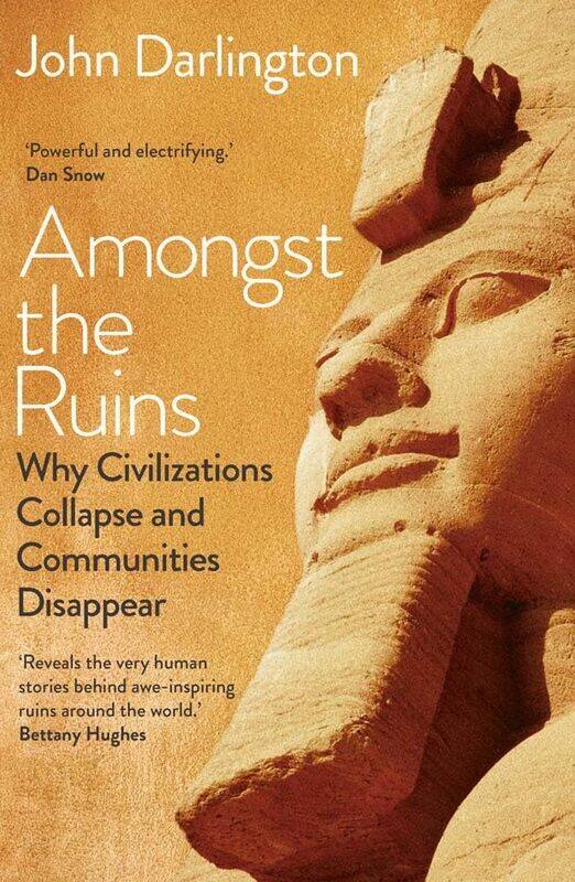 

Amongst the Ruins: Why Civilizations Collapse and Communities Disappe