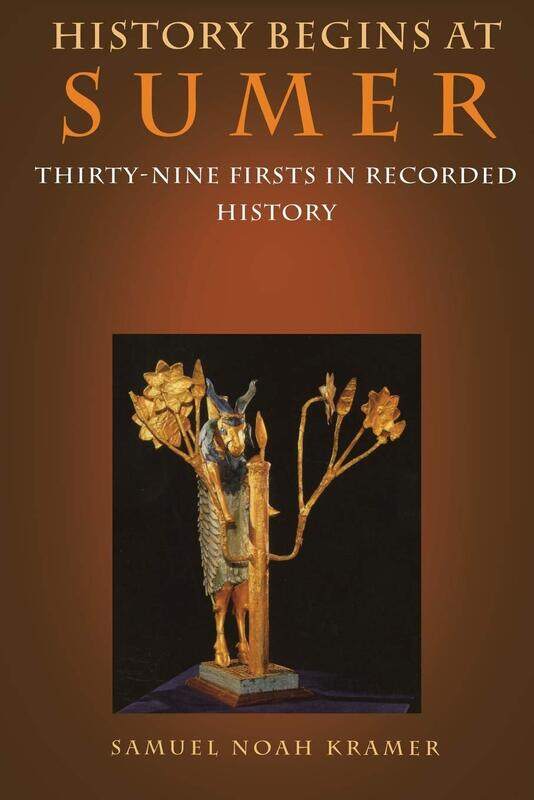 

History Begins at Sumer: Thirty-Nine Firsts in Recorded History