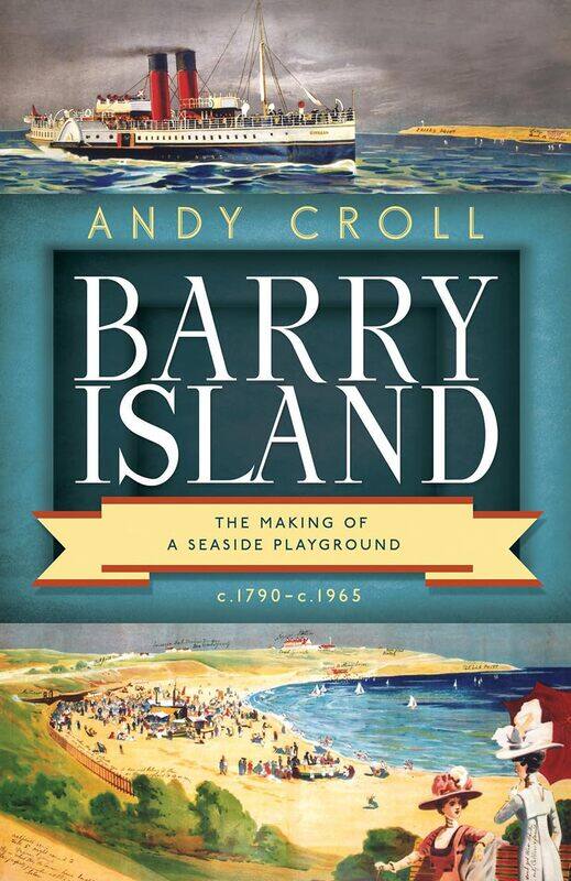 

Barry Island: The Making of a Seaside Playground, c.1790- c.1965
