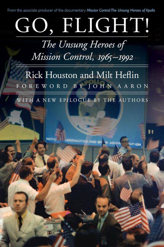 

Go, Flight!: The Unsung Heroes of Mission Control, 1965-1992