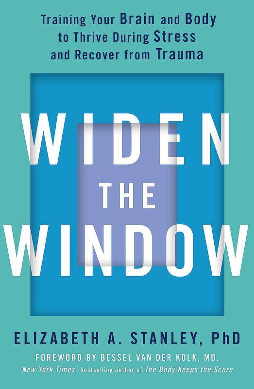 

Widen the Window: Training your brain and body to thrive during stre