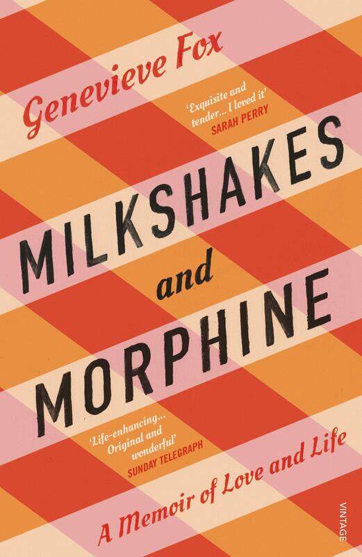 

Milkshakes and Morphine: A Memoir of Love and Life