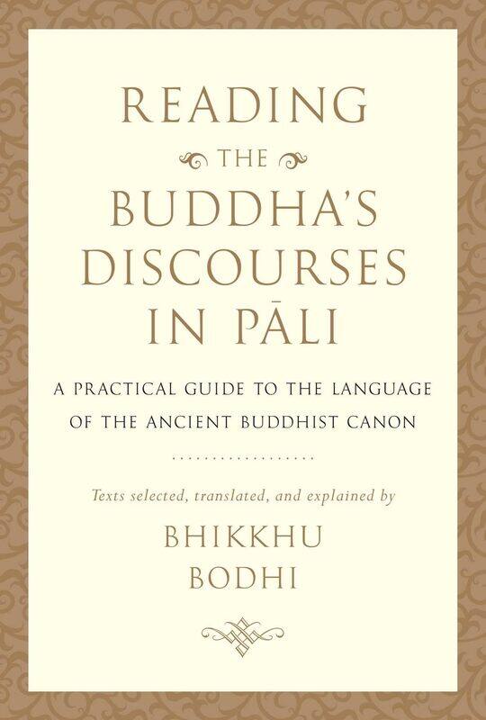 

Reading the Buddha's Discourses in Pali: A Practical Guide to the Language of the Ancient B