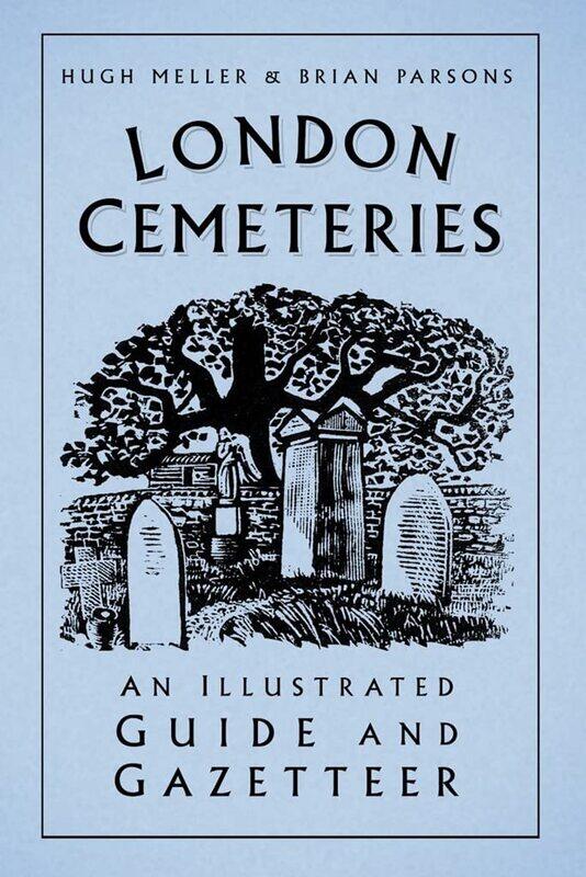 

London Cemeteries: An Illustrated Guide and Gazetteer