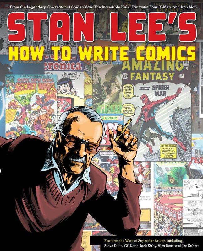

Stan Lee's How to Write Comics: From the Legendary Co-Creator of Spider-Man, the Incredible Hulk, Fantastic Four, X-Men, and Iron Man