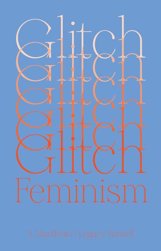 

Glitch Feminism: A Manifesto