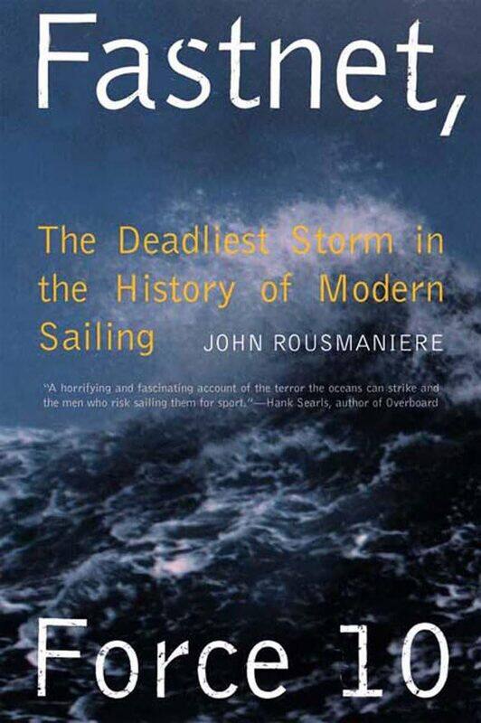 

Fastnet, Force 10: The Deadliest Storm in the History of Modern Saili