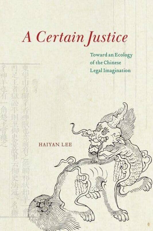 

A Certain Justice: Toward an Ecology of the Chinese Legal Imagination
