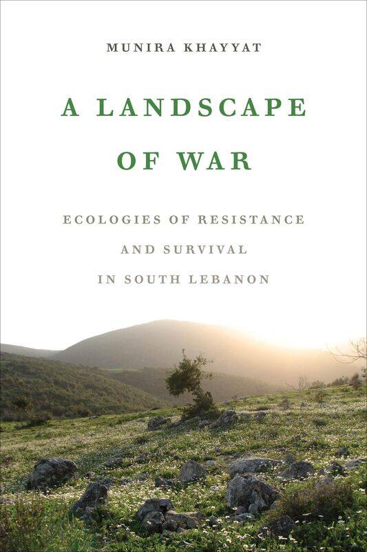 

A Landscape of War: Ecologies of Resistance and Survival in South Lebanon