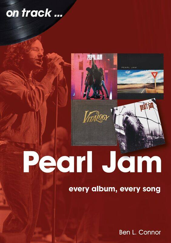 

Pearl Jam On Track: Every Album, Every Song