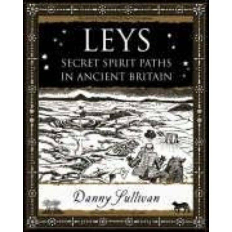 

Leys: Secret Spirit Paths in Ancient Britain