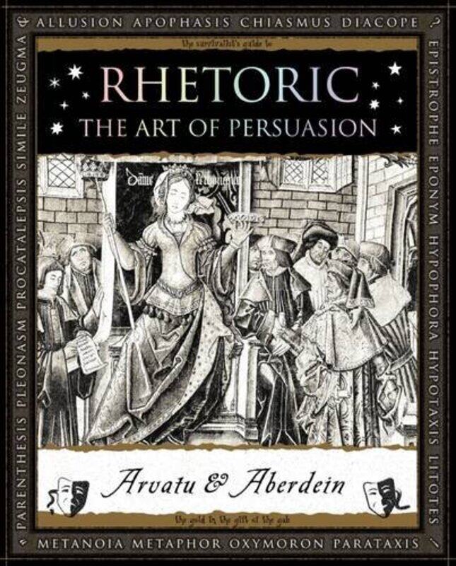 

Rhetoric: The Art of Persuasion