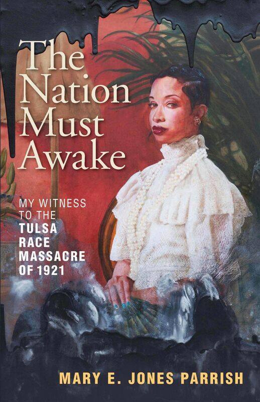 

The Nation Must Awake: My Witness to the Tulsa Race Massacre of 1921
