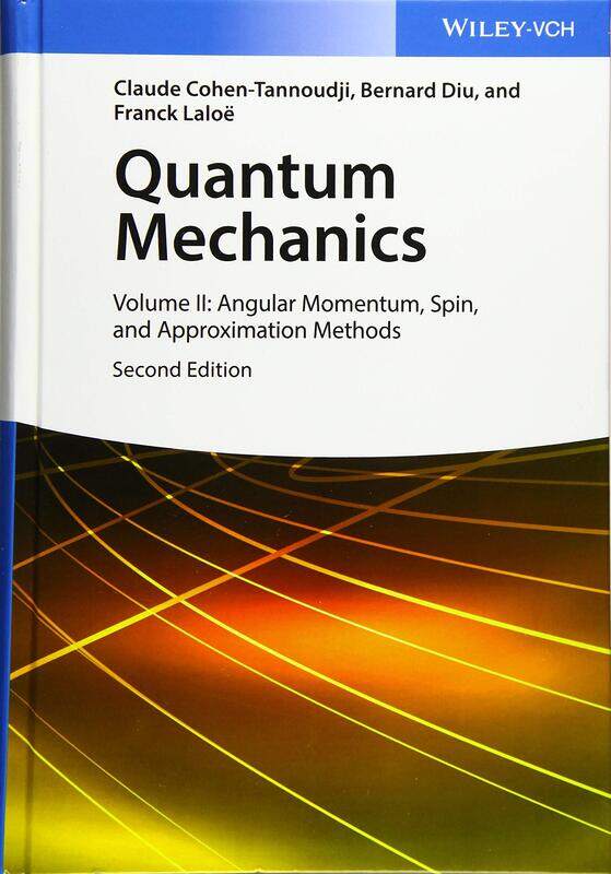 

Quantum Mechanics, Volume 2: Angular Momentum, Spin, and Approximation Methods