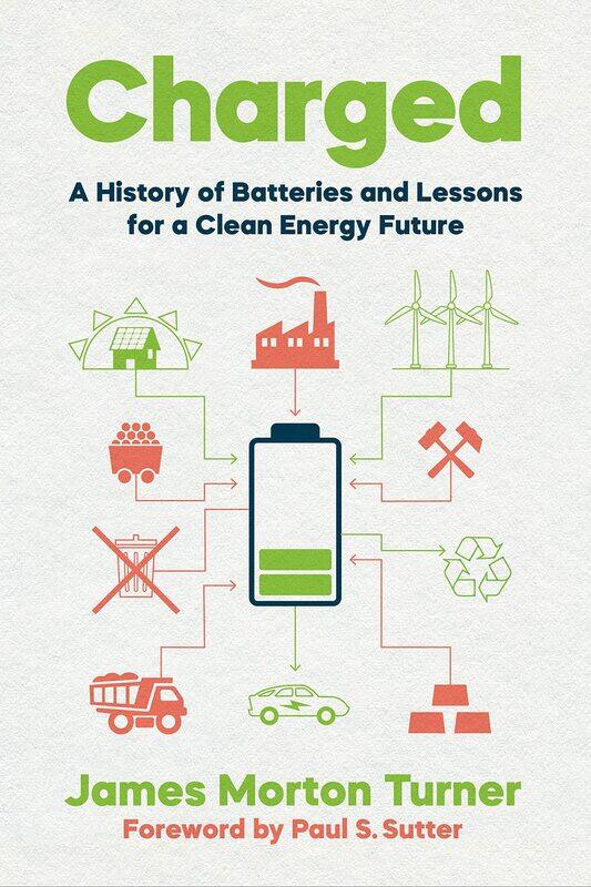 

Charged: A History of Batteries and Lessons for a Clean Energy Future