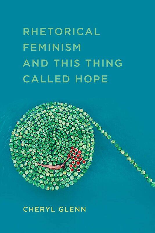

Rhetorical Feminism and This Thing Called Hope