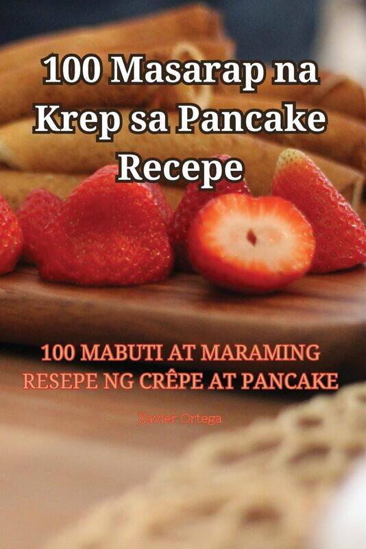 

Xavier Ortega 100 Masarap na Krep sa Pancake Recepe