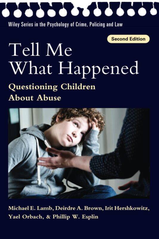 

Wiley-Blackwell Tell Me What Happened: Questioning Children About Abuse