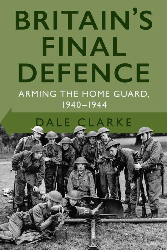 

Britain's Final Defence: Arming the Home Guard 1940-1944