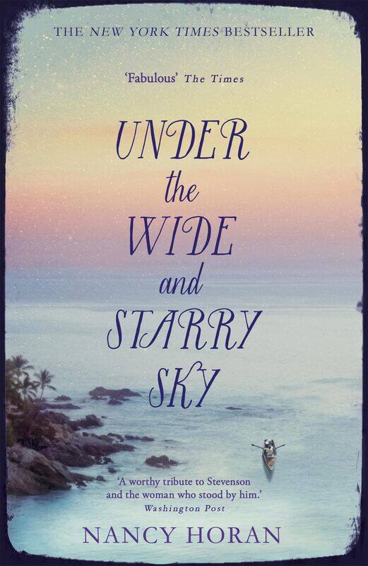 

Under the Wide and Starry Sky: the tempestuous of love story of Robert Louis Stevenson and his wife Fanny