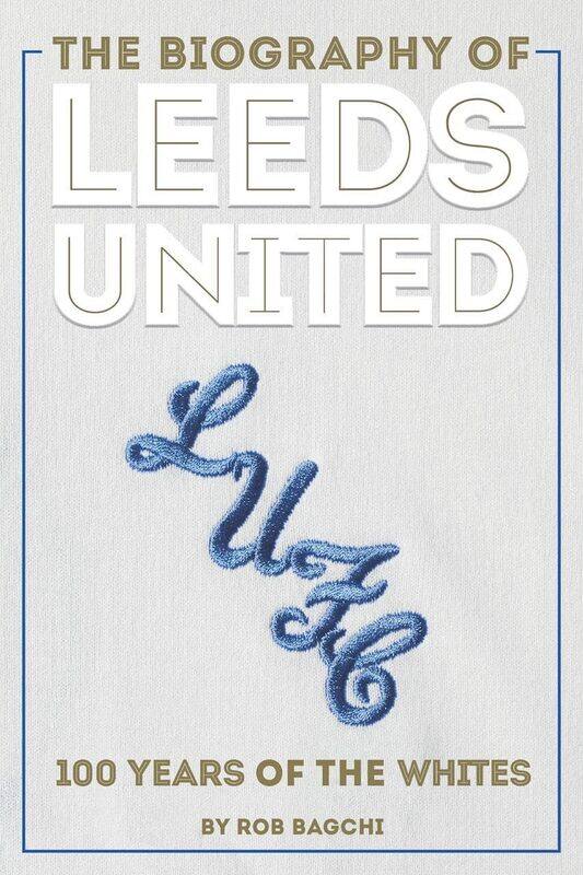 

The Biography of Leeds: The Story of the Whites