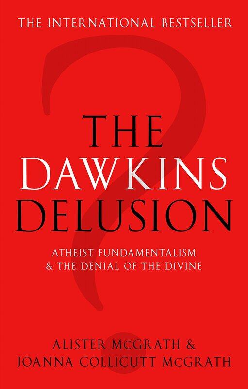 

The Dawkins Delusion: Atheist Fundamentalism and the Denial of the Divine