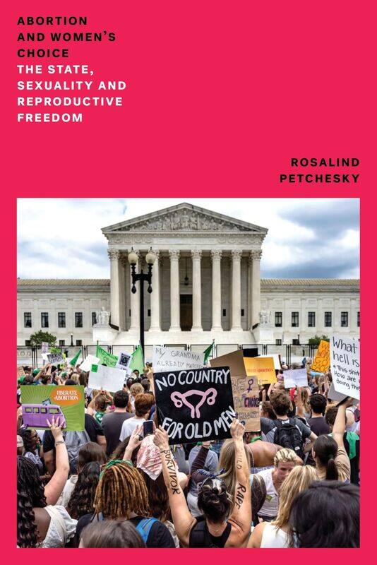

Abortion and Woman's Choice: The State, Sexuality and Reproductive Freedom