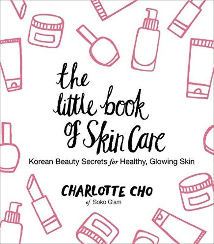 

The Little Book of Skin Care: Korean Beauty Secrets for Healthy, Glowing Skin