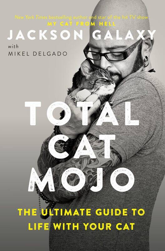 

Total Cat Mojo: The Ultimate Guide to Life with Your Cat