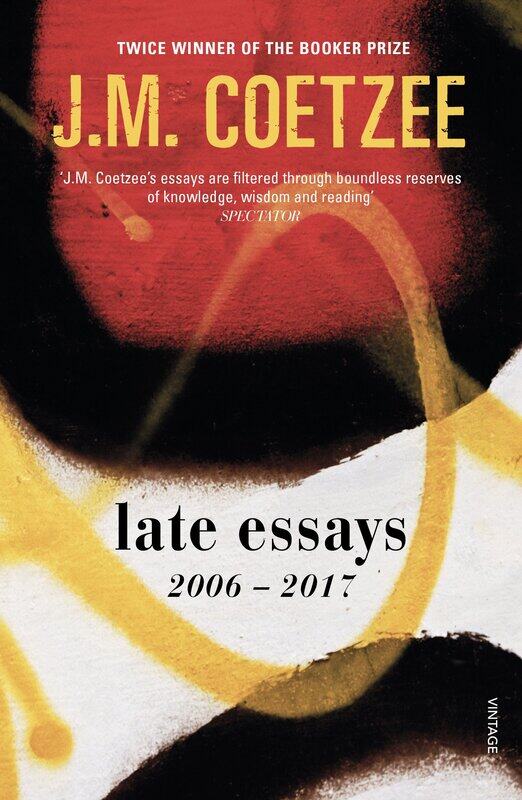 

Late Essays: 2006 - 2017