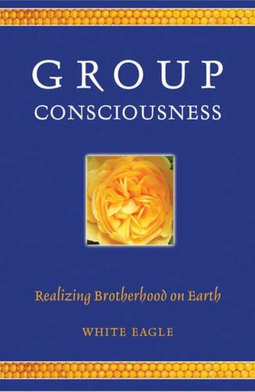 

Group Consciousness: Realizing Brotherhood on Earth