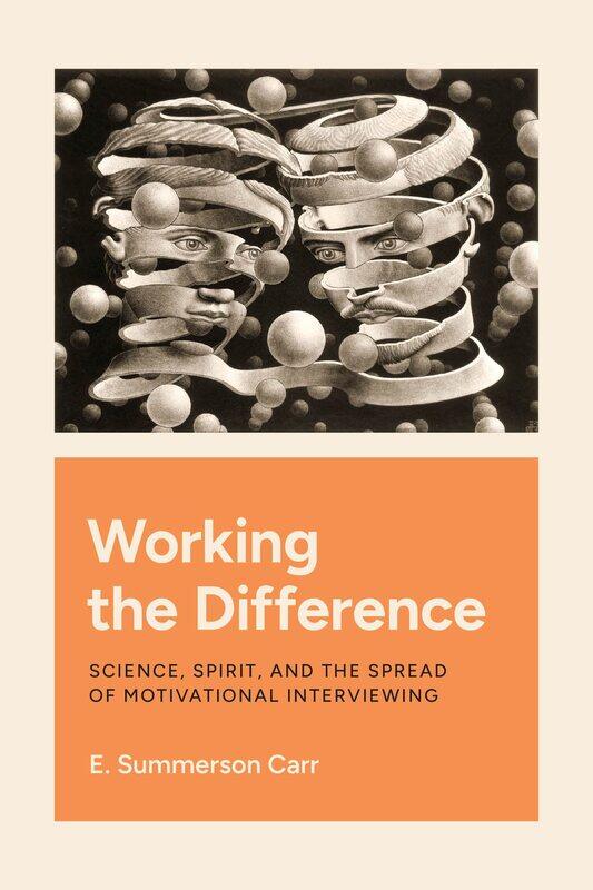

Working the Difference: Science, Spirit, and the Spread of Motivational Interviewing