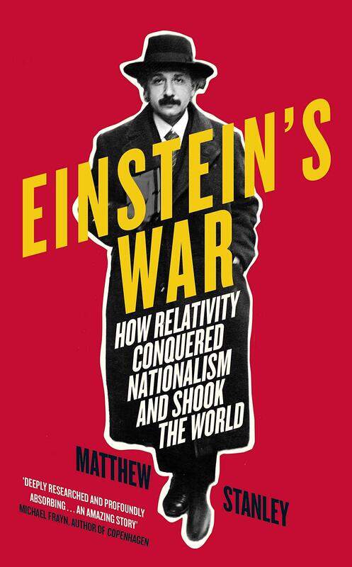 

Einstein's War: How Relativity Conquered Nationalism and Shook the World