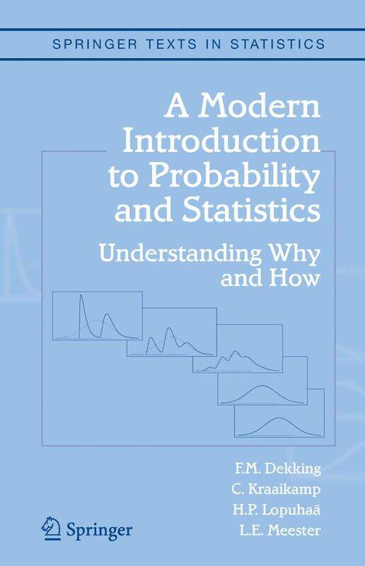 

A Modern Introduction to Probability and Statistics: Understanding Why and How